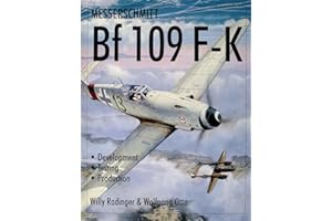 Messerschmitt Bf109 F-K: Development/Testing/Production (Schiffer Military History)