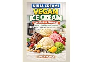 Ninja Creami Vegan Ice Cream Cookbook for Beginners: Easy Dairy-Free & Plant-Based Frozen Treats — Healthy, Creamy, and Delic
