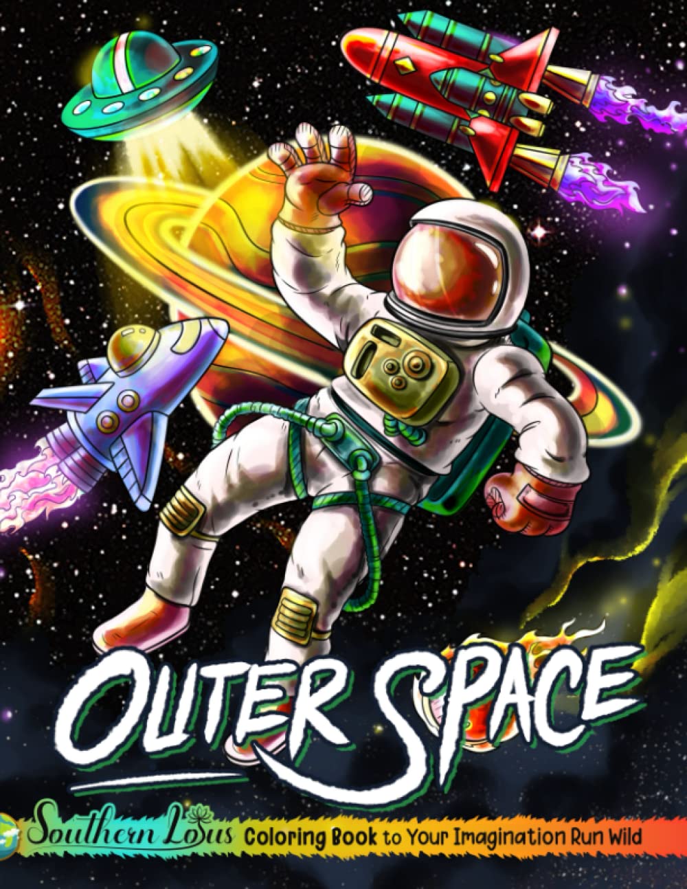 Outer Space Coloring Book: A Collection Of Astronauts And Galaxies Illustrations, Enjoy Relaxing Adventure With Stunning Infinite Space Pages, Funny Gifts For Adults Teens Kids