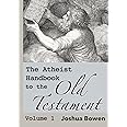 The Atheist Handbook to the Old Testament: Volume 1