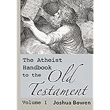 The Atheist Handbook to the Old Testament: Volume 1