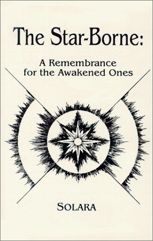 The Star-Borne: A Remembrance for the Awakened Ones by Solara