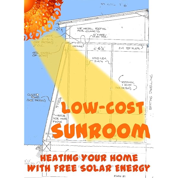 Low-Cost Sunroom: Heating Your Home With Free Solar Energy (Modern  Simplicity Book 5) eBook : Hess, Errol, Hess, Anna: Books - Amazon.com