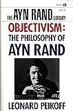 Objectivism: The Philosophy of Ayn Rand (Ayn Rand Library)