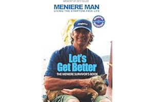 Meniere Man. Let's Get Better.: The Meniere Survivor's Book