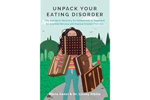 Unpack Your Eating Disorder: The Journey to Recovery for Adolescents in Treatment for Anorexia Nervosa and Atypical Anorexia Nervosa