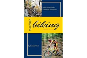 Mountain Biking Northern Arkansas: Guide to the Ozarks and Arkansas River Valley