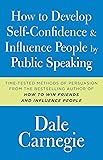 How to Develop Self-Confidence and Influence People by Public Speaking