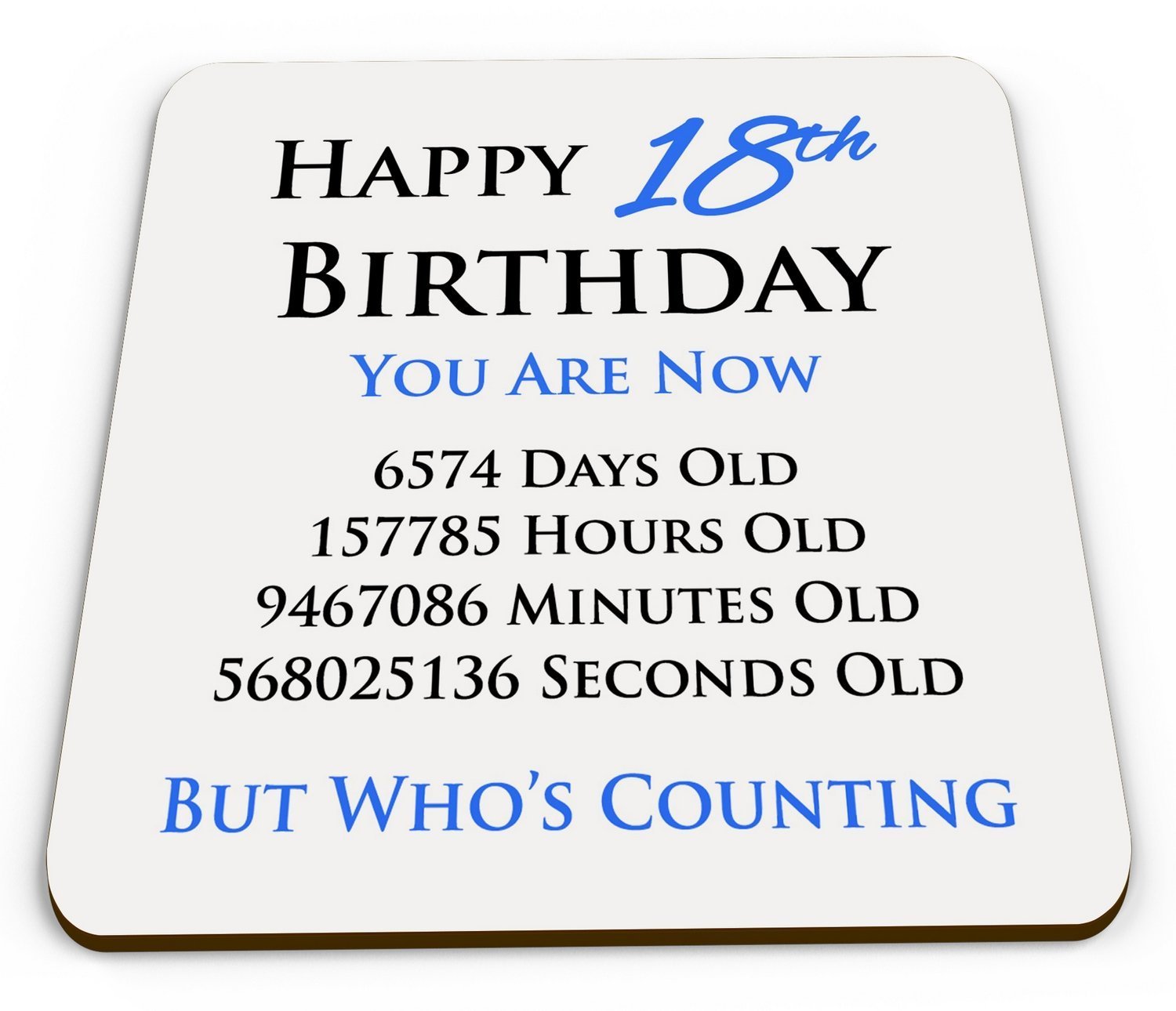 Happy 18th Birthday You are Now Days Hours Minutes Seconds Old Novelty Glossy Mug Coaster - Blue