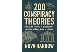 200 Conspiracy Theories: From secret societies to space lizards—truth, lies, and everything in between.
