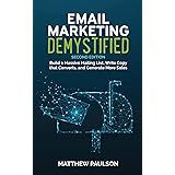 Email Marketing Demystified: Build a Massive Mailing List, Write Copy that Converts and Generate More Sales (Second Edition)