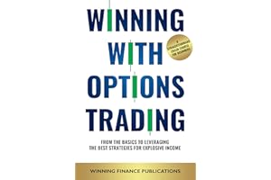 Winning With Options Trading: From The Basics To Leveraging The Best Strategies For Explosive Income — A Straightforward Cras