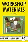 Workshop Materials (Workshop Practice Series, 30) (Workshop Practice Series, 30) (Workshop Practice Series, 30) (Workshop Practice Series, 30) (Workshop Practice Series, 30) by 