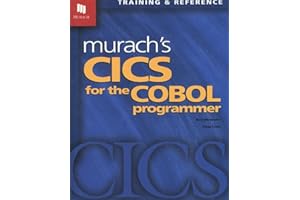 Murach's CICS for the COBOL Programmer - Modern Guide to Web & Component-Based Programming: Essential COBOL Programming Book with Current Commands & Features for Professional Development