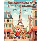 The Adventures of Kitt and Gianna: Paris, France: The Parisian Journey of a Curious Young Boy and His Food-loving Labradoodle
