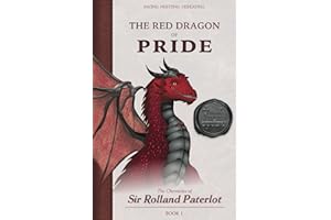 FACING, FIGHTING, & DEFEATING The Red Dragon of Pride: The Chronicles of Sir Rolland Paterlot
