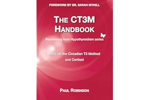 The CT3M Handbook: More on the Circadian T3 Method and Cortisol (Recovering from Hypothyroidism)