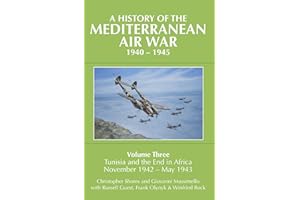 A History of the Mediterranean Air War, 1940–1945: Tunisia and the End in Africa, November 1942–1943