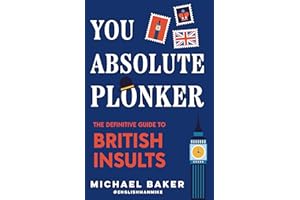 You Absolute Plonker: The Definitive Guide to British Insults (British Slang, Dry Humor Gifts)