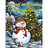 Whimsy and Wonder: A Christmas Coloring Adventure for All Ages: Over 50 Fun and Exciting Christmas and Holiday Themed Coloring Pages for All Ages