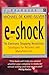 E-shock: The Electronic Shopping Revolution: Strategies for Retailers and Manufacturers by Michael de Kare-Silver