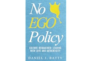No EGO Policy: Culture Reimagined: Leading with Love and Authenticity
