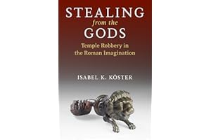 Stealing from the Gods: Temple Robbery in the Roman Imagination