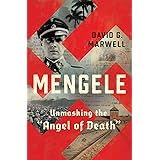 Mengele: Unmasking the "Angel of Death"