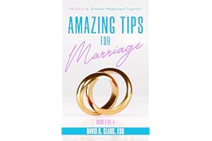 Amazing Tips For Marriage (Book 2 of 4): 90 Days to Greater Happiness Together
