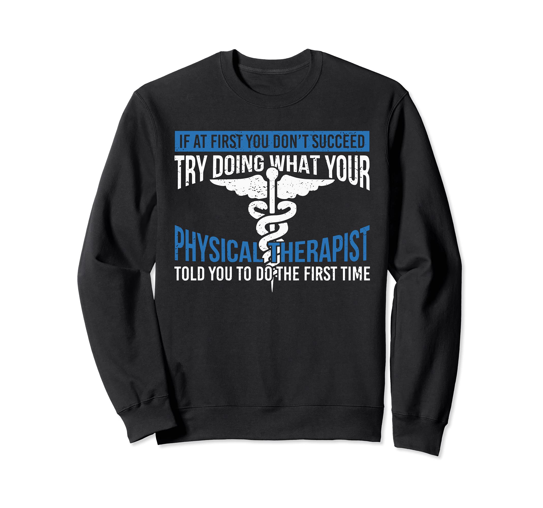 Physical Therapy Sarcasm Doctor Patient Docotor Health Sweatshirt