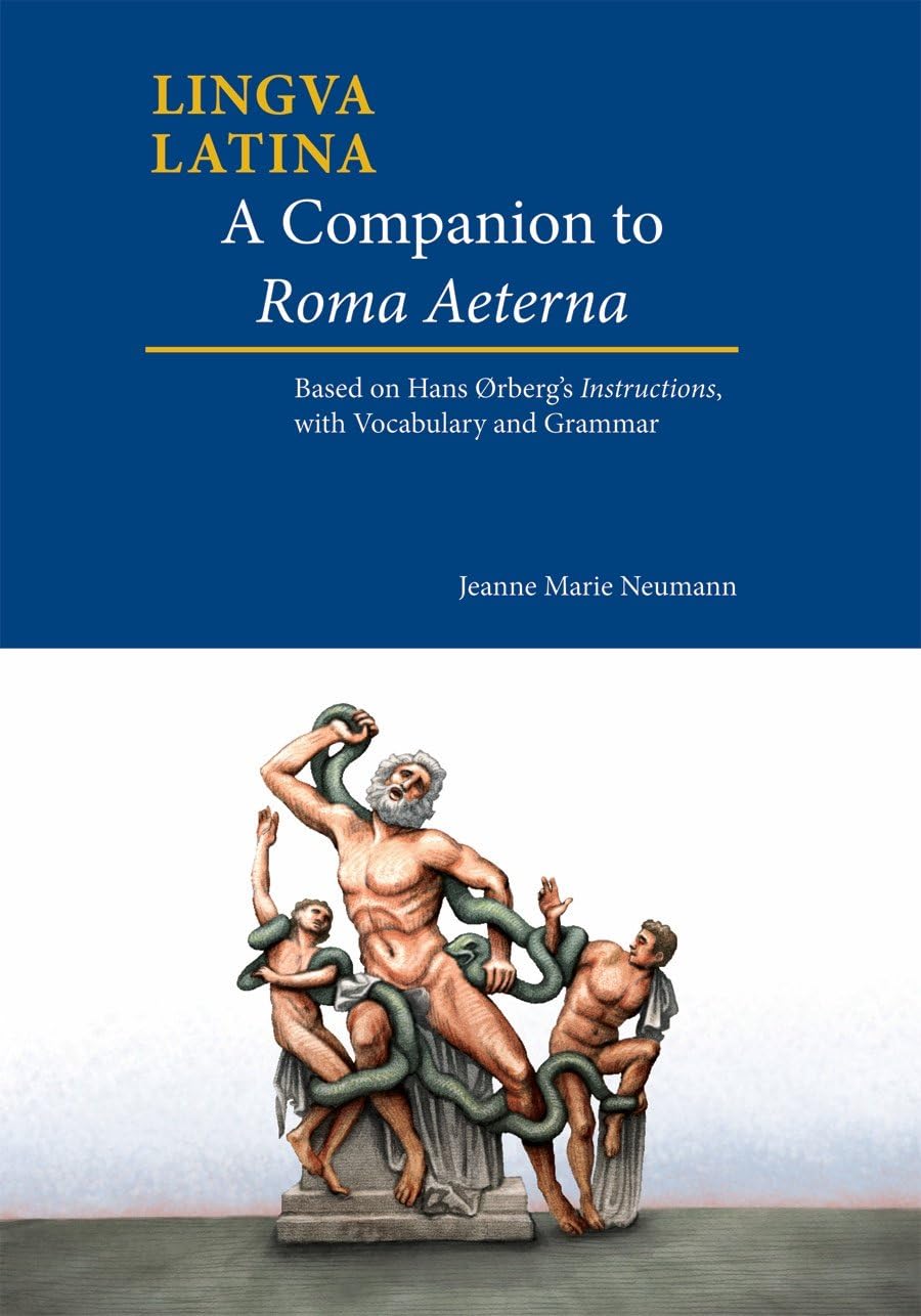 Companion to Roma Aeterna: Based on Hans Ørberg's Instructions, with Vocabulary & Grammar: Based on Hans rberg's Instructions, with LatinEnglish Vocabulary (Lingua Latina)