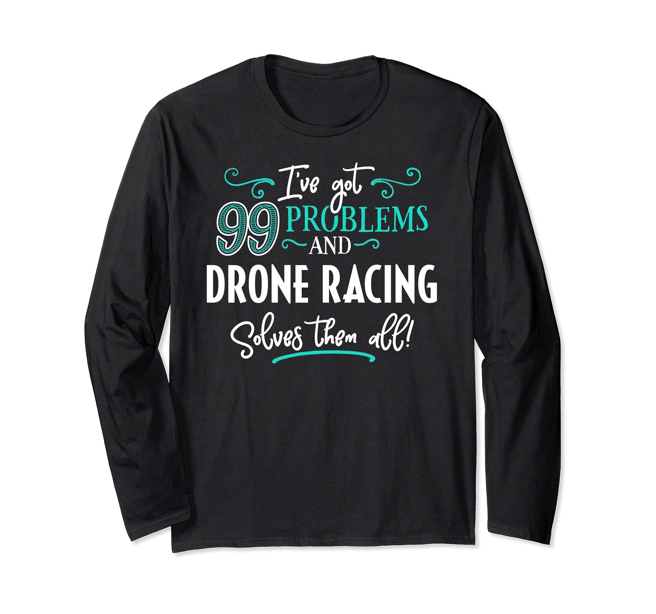 Drone Racing Design Gift - Drone Racing Solves Them All! Long Sleeve T-Shirt