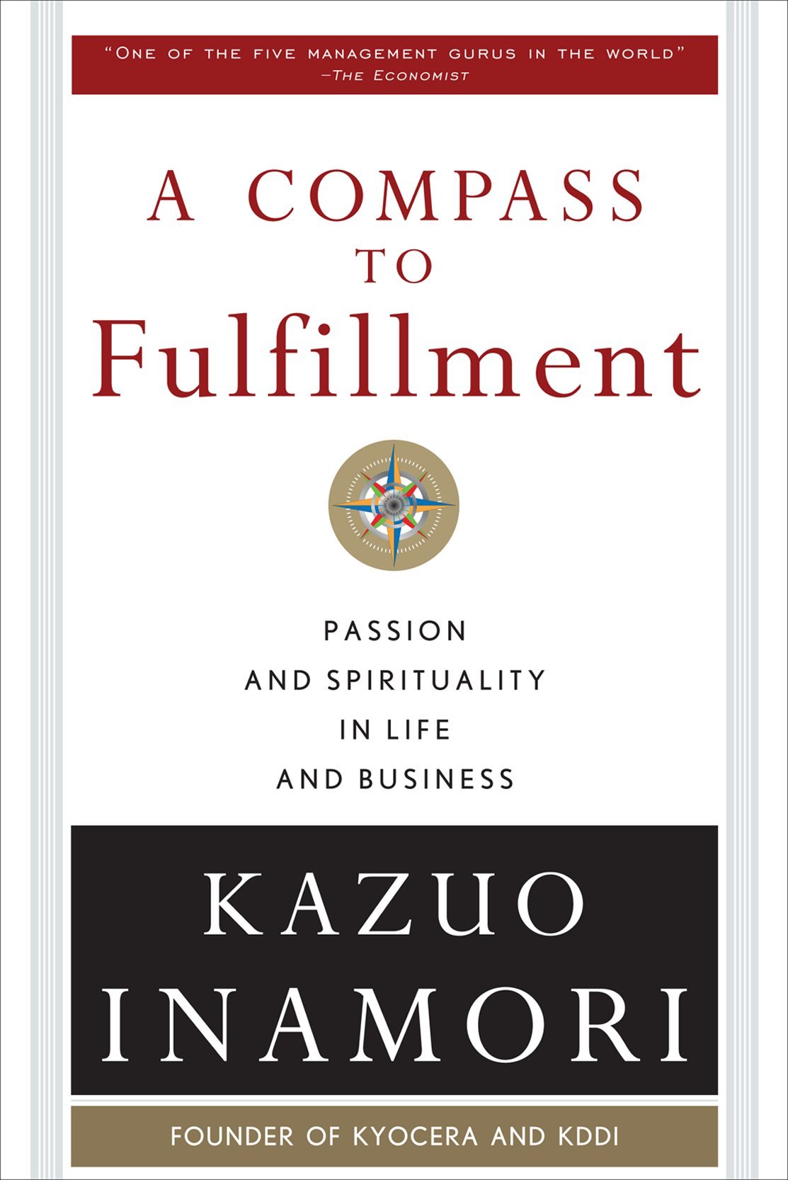 Amazon A Compass To Fulfillment Passion And Spirituality In Life And Business Inamori Kazuo Training