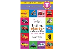 The Toddler's Trains, Planes, and Automobiles and Things That Go Handbook: Pets, Aquatic, Forest, Birds, Bugs, Arctic, Tropical, Underground, Animals ... and Farm Animals (Engaging Readers, Level T)