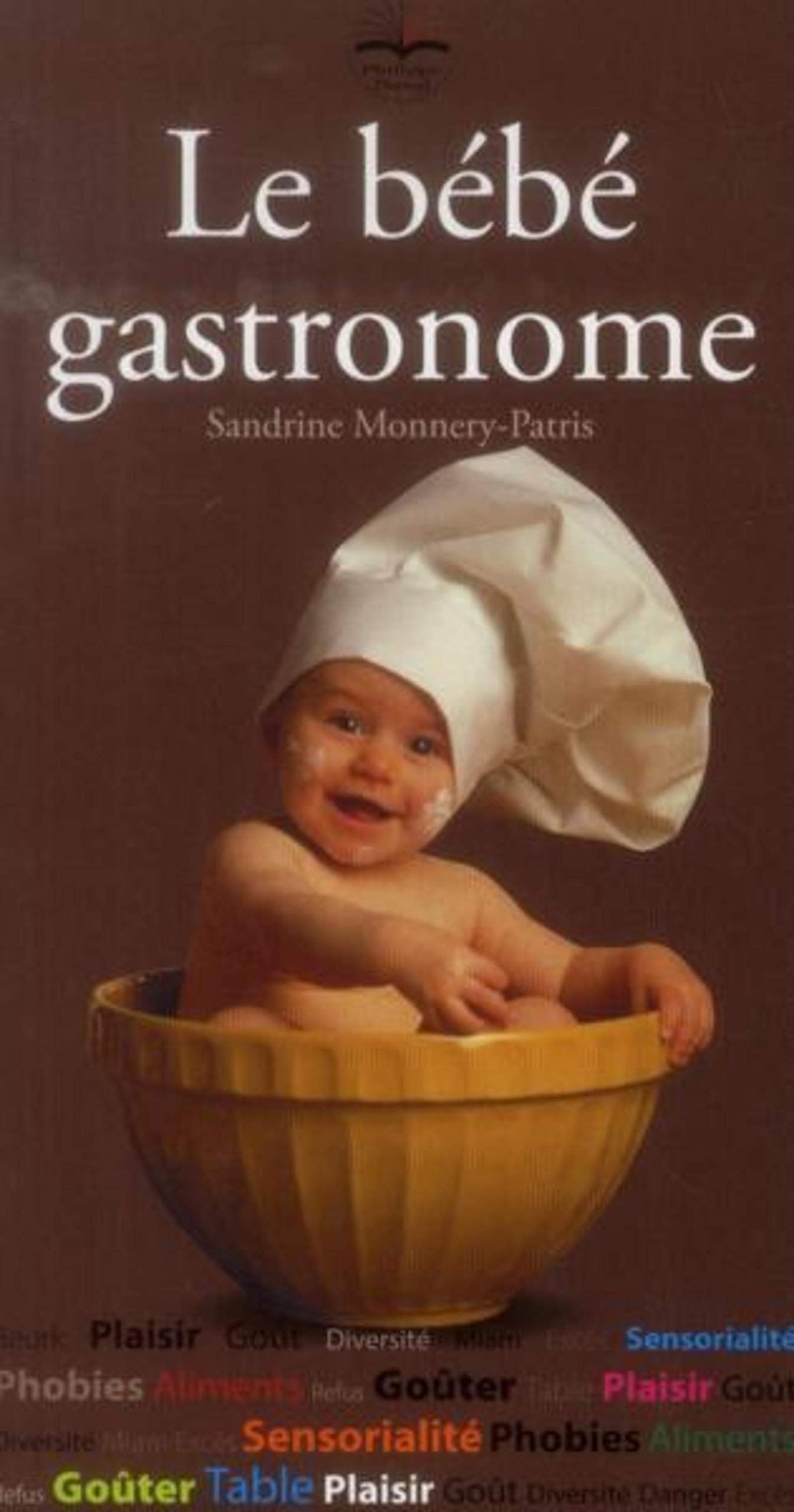 Le Bebe Gastronome Comprendre Bebe French Edition Monnery Patris Sandrine Amazon Com Books