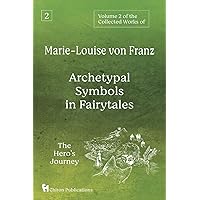 Volume 2 of the Collected Works of Marie-Louise von Franz: Archetypal Symbols in Fairytales: The Hero's Journey