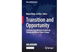 Transition and Opportunity: Strategies from Business Leaders on Making the Most of China's Future (China and Globalization)