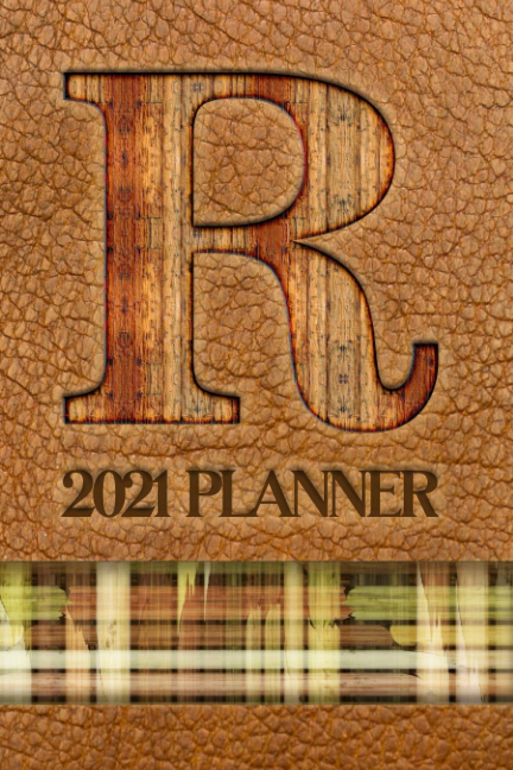 2021 Planner "R": A Monthly and Weekly Calendar All in One Planner with a Leather-Look Cover Featuring the Initial "R" in a Convenient and Portable ... Appreciation or Birthday Gift for Men