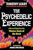 The Psychedelic Experience: A Manual Based on the Tibetan Book of the Dead