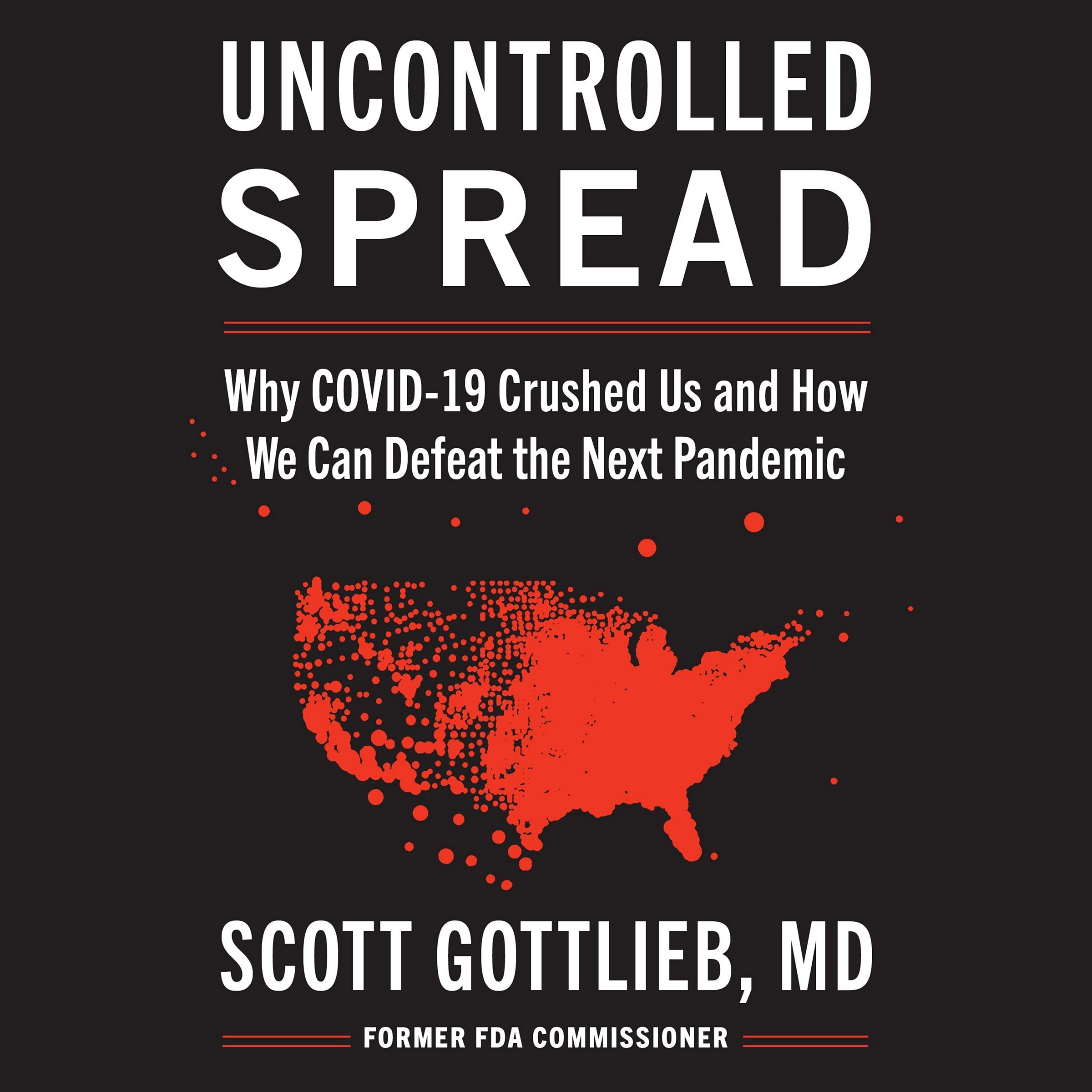 Uncontrolled Spread: Why COVID-19 Crushed Us and How We Can Defeat the Next Pandemic Image Uncontrolled Spread: Why COVID-19 Crushed Us and How We Can Defeat the Next Pandemic Image