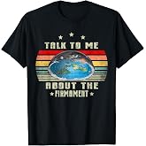Flat Earth Vintage Tee Talk to Me About The Firmament T-Shirt for Men Women