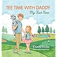 Tee Time With Daddy: My First Nine
