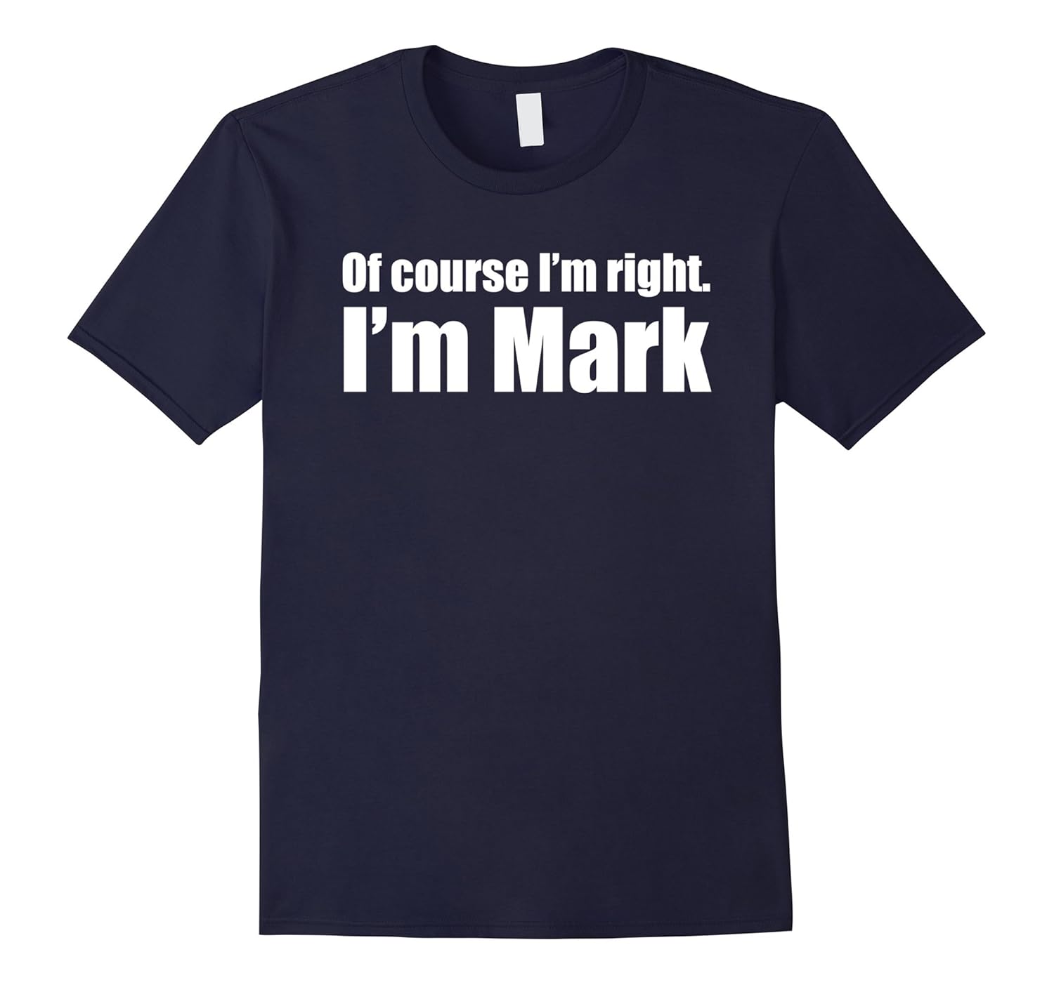 I’m right T-Shirt. Of course i’m right. I’m Mark-Art – Artvinatee