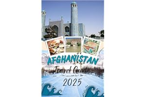 Afghanistan Travel Guide 2025