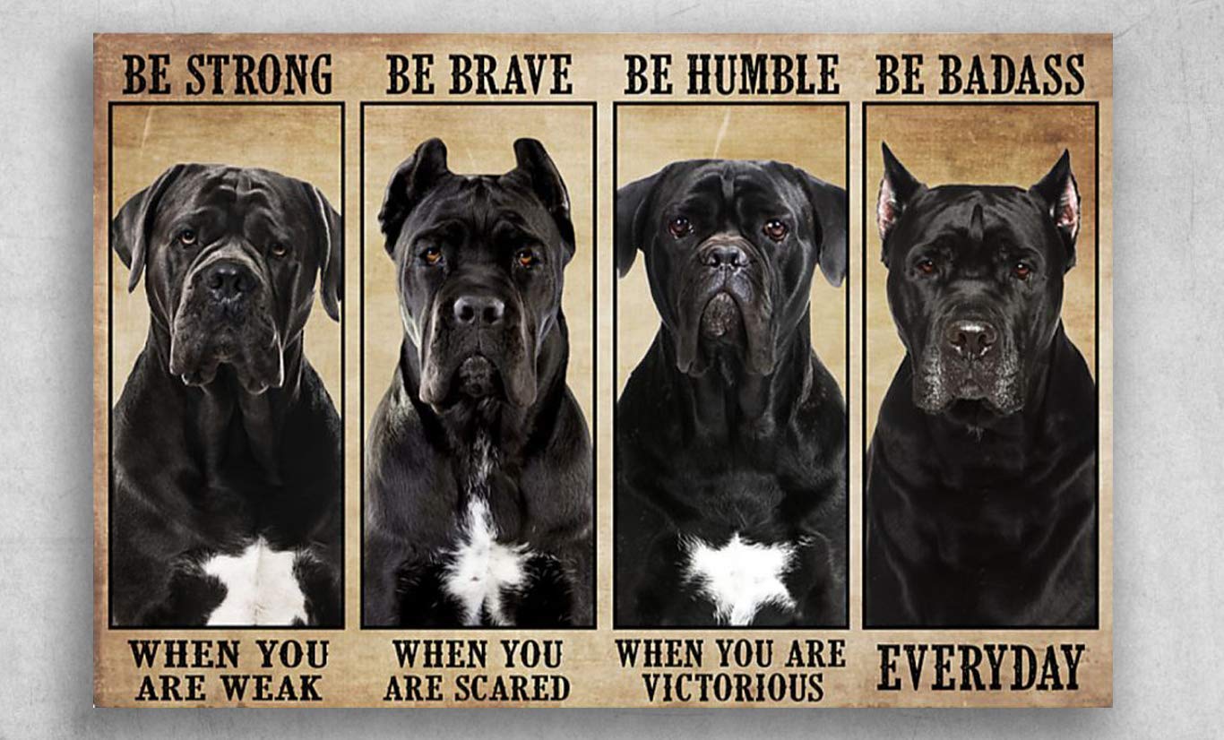 Cane Corso Be Strong When You Are Weak Be Brave When You Are Scared Poster Vintage Wall Decor Metal Sign Plaque Poster 8X12 inch
