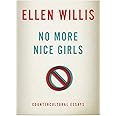 No More Nice Girls: Countercultural Essays