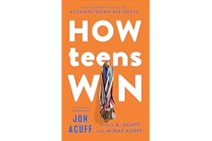 How Teens Win: The Student's Guide to Accomplishing Big Goals