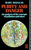 Purity and Danger: An Analysis of Concepts of Pollution and Taboo