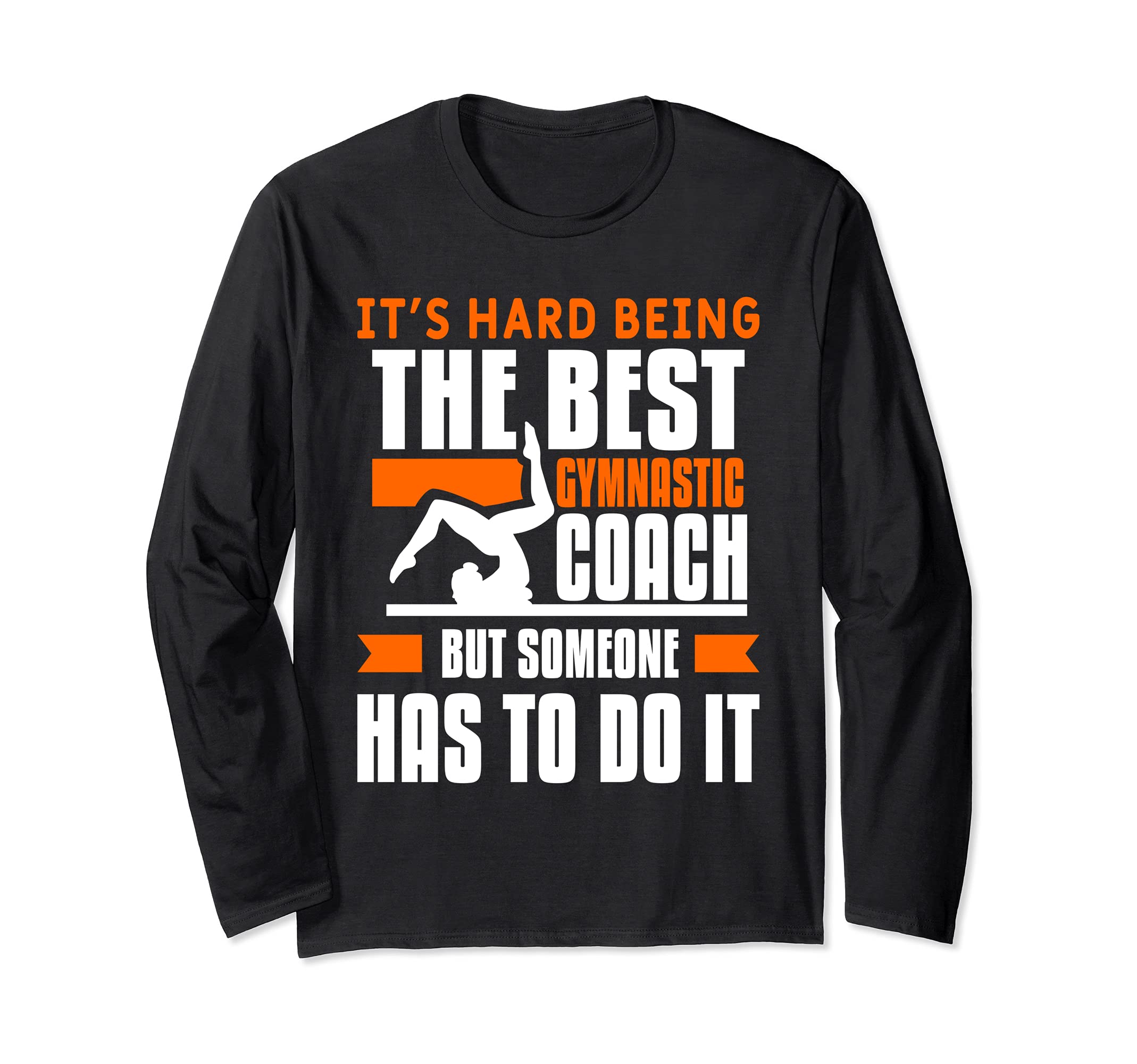 Funny Acrobat Gymnast Quote For An Acrobatic Gymnastic Coach Long Sleeve T-Shirt