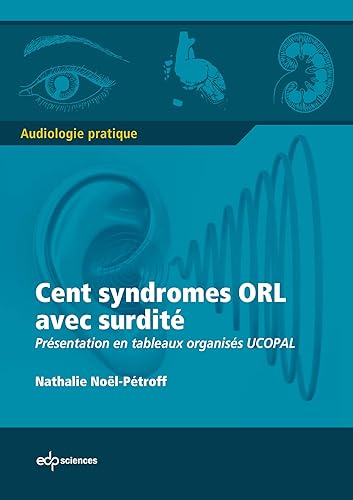 Download Cent syndromes ORL avec surdité : Présentation en tableaux organisés UCOPAL PDF